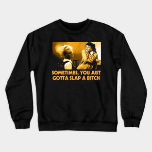 Mommie Dearest Slap a Bitch Crewneck Sweatshirt